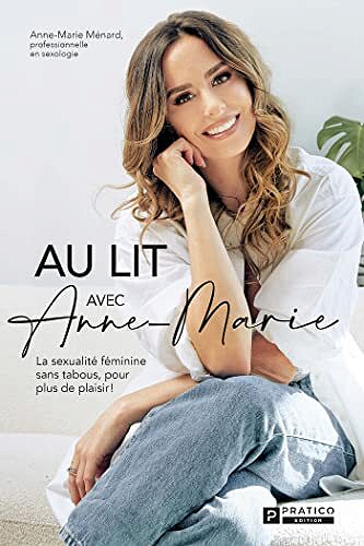Au lit avec Anne-Marie: La sexualité féminine sans tabous, pour plus de plaisir ! - Anne-Marie Ménard (2022)