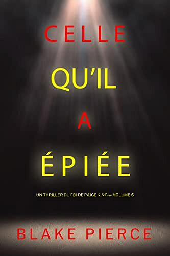 Paige King, Tome 6 : Celle qu’il a épiée - Blake Pierce (2023)