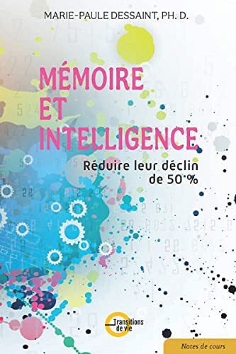 Mémoire et intelligence: Réduire leur déclin de 50% - Marie-Paule Dessaint (2022)