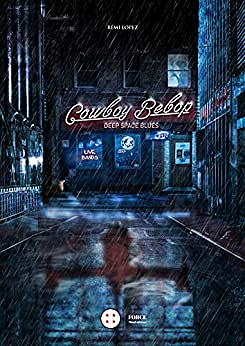 Cowboy Bebop: Deep space blues - Rémi Lopez (2018)