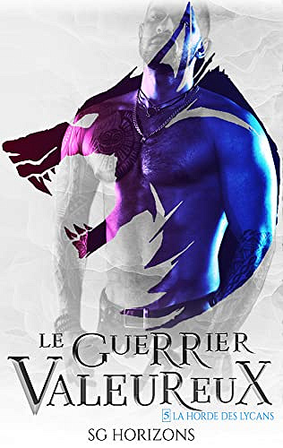 Le guerrier valeureux (La Horde des Lycans, T.5) Sg HORIZONS (2022)