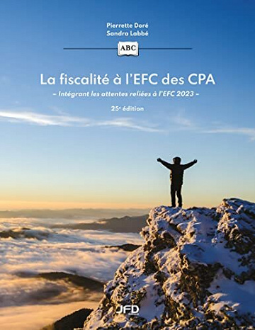 La fiscalité à l’EFC des CPA - 25e édition: Intégrant les attentes reliées à l’EFC 2023 - Pierrette Doré (2022)