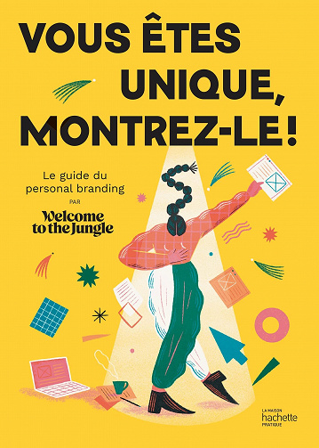 Vous êtes unique, montrez-le !: Le guide du personal branding par Welcome to the Jungle - Welcome to the jungle (2022)