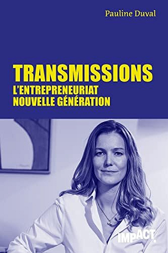 Transmissions - L'entrepreneuriat nouvelle génération - Pauline Duval (2022)