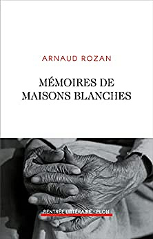 Mémoires de maisons blanches - Arnaud ROZAN (2023)