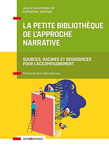 La petite bibliothèque de l'Approche narrative : Sources, racines et ressources pour l'accompagnement - Catherine Vérilhac (2022)