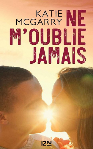 Katie Mcgarry - Ne m'oublie jamais