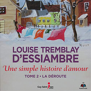 Une simple histoire d'amour tome 2. La déroute - Louise Tremblay-D'Essiambre (2019)