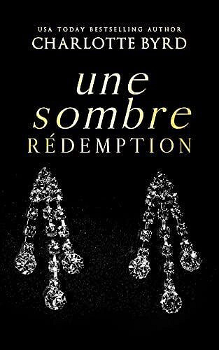 Une Sombre Rédemption (De Sombres Intentions t. 2) - Charlotte Byrd (2023)