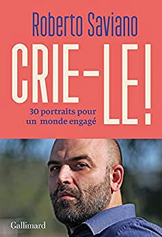 Crie-le !: 30 portraits pour un monde engagé - Roberto Saviano (2023)