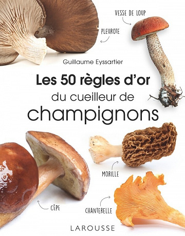 Les 50 règles d'or du cueilleur de champignons - Guillaume Eyssartier (2022)