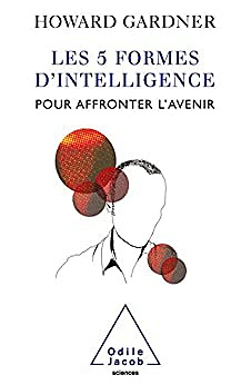 Les 5 Formes d'intelligence pour affronter l'avenir - Howard Gardner (2009)