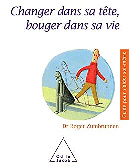 Changer dans sa tête, bouger dans sa vie - Roger Zumbrunnen (2009)