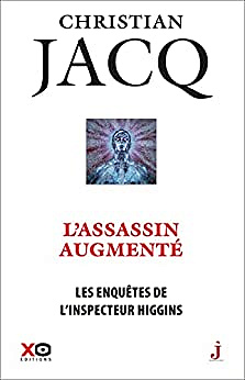 Les enquêtes de l'inspecteur Higgins - Tome 47 L'assassin augmenté - Christian Jacq (2023)