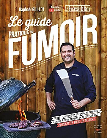 Le guide pratique du fumoir - Toutes les techniques de fumage au barbecue -