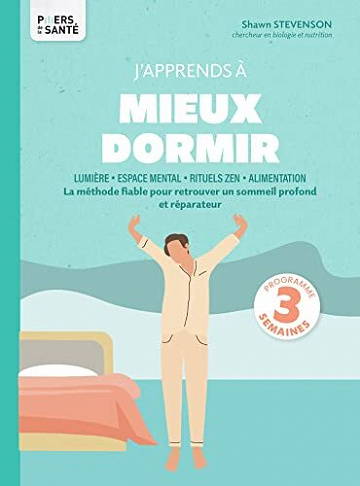 J'apprends à mieux dormir : lumière, espace mental, rituels zen - Shawn Stevenson (2022)