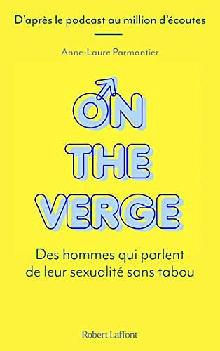 On the Verge - Des hommes qui parlent de leur sexualité sans tabou - Anne-Laure Parmantier (2022)