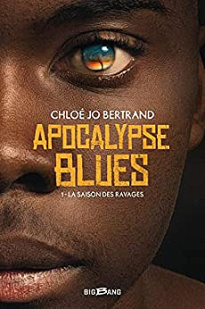 La Saison des ravages: Apocalypse Blues, T1 - Chloé Bertrand (2019)