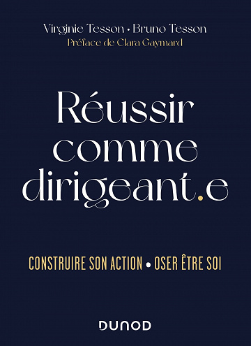 Réussir comme dirigeant.e: Construire son action. Oser être soi - Virginie Tesson (2022)