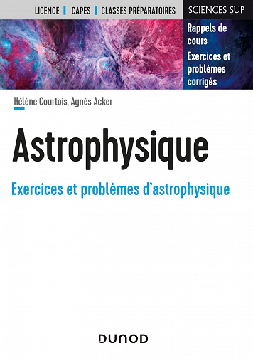 Astrophysique : Rappels de cours, exercices et problèmes corrigés - Hélène Courtois (2022)