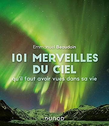 101 merveilles du ciel qu'il faut avoir vues dans sa vie - Emmanuel Beaudoin (2021)