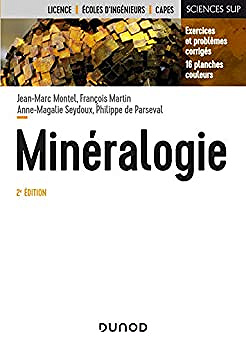 Minéralogie - 2e éd. - Cours et exercices corrigés: Cours et exercices corrigés - Jean-Marc Monte (2020)