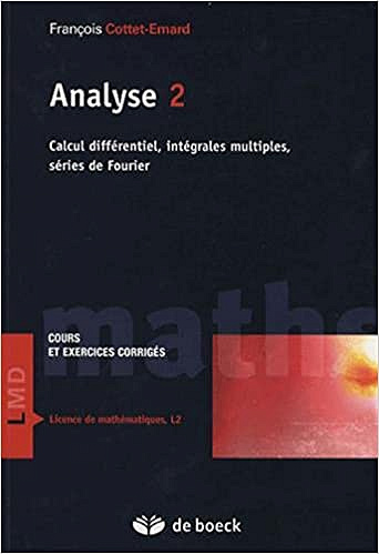 Analyse 2: Calcul différentiel, intégrales multiples, séries de Fourier - François Cottet-Emard (2006)
