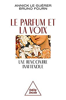 Le Parfum et la Voix: Une rencontre inattendue de Annick Le Guérer, Bruno Fourn (2022)