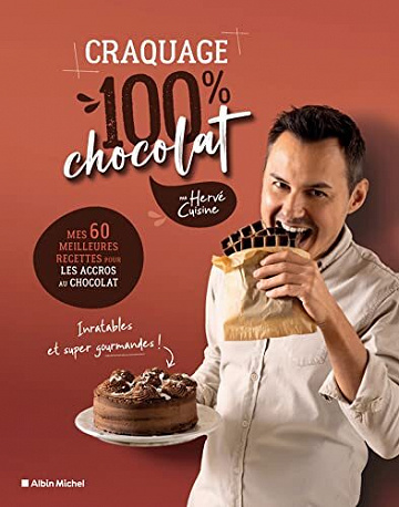 Craquage 100% chocolat: Mes 60 meilleures recettes pour les accros au chocolat - Hervé Cuisine (2022)