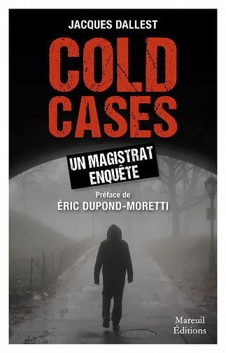 Cold cases : UN MAGISTRAT ENQUÊTE - Jacques Dallest
