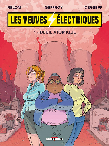 Les Veuves Eléctriques - Tomes 1 et 2 - Relom, Geffroy et Degreff - Delcourt