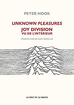 Unknown pleasures : Joy Division vu de l'intérieur - Peter Hook (2014)