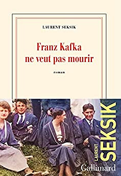 Franz Kafka ne veut pas mourir - Laurent Seksik (2023)