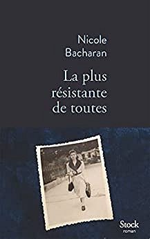 La plus résistante de toutes - Nicole Bacharan (2023)