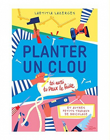 Planter un clou et autres petits travaux de bricolage - Laetitia Lazerges (2022)