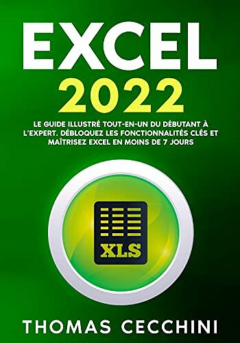 Thomas Cecchini - EXCEL 2022: Le guide illustré tout-en-un du débutant à l’expert (2022)