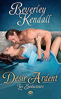 Les Séducteurs, Tome 2: Désir ardent - Beverley Kendall (2014)