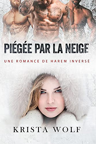 Piégée par la Neige: Une Romance de Harem Inversé - Krista Wolf (2023)