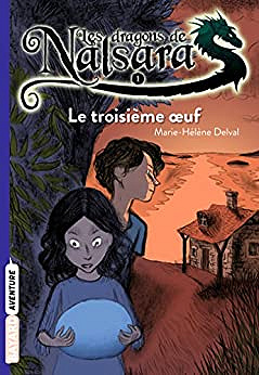 Les dragons de Nalsara T1 - Le troisième œuf - Marie-Hélène Delval (2008)