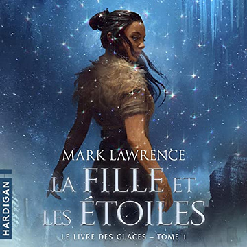 La Fille et les étoiles: Le Livre des glaces, T1 -  Mark Lawrence (2023)