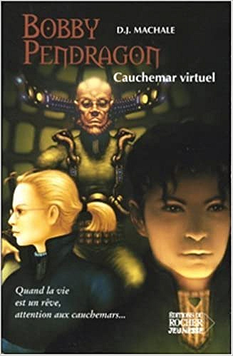Bobby Pendragon, Tome 4: Cauchemar virtuel -D. J. MacHale (2005)