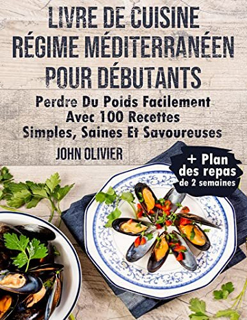 JOHN OLIVIER - Livre De Cuisine Régime Méditerranéen Pour Débutants (2023)