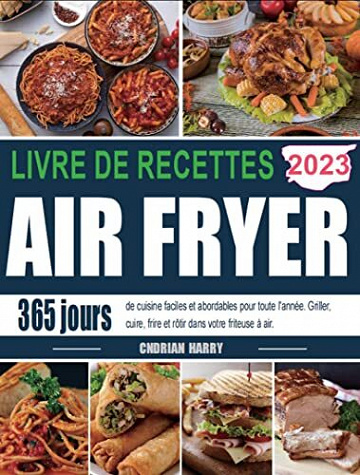 Cndrian Harry - Livre de recettes Air Fryer 2023: 365 jours de cuisine faciles et abordables pour toute l'année (2023)