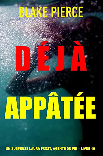 Déjà appâtée (Un suspense Laura Frost, agente du FBI – Livre 10) - Blake Pierce