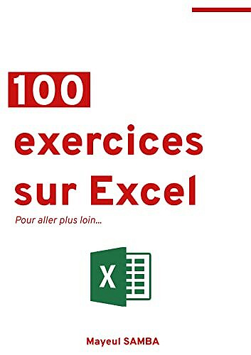Mayeul SAMBA - 100 Exercices sur Excel: Pour aller plus loin... (2022)
