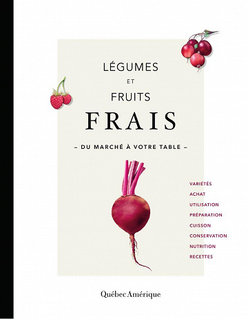 Légumes et fruits frais : Du marché à votre table - Québec Amérique (2022)