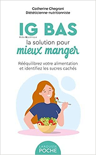 IG BAS, la solution pour mieux manger: Mangez mieux au quotidien sans frustration ni contrainte ! - Catherine Conan (2022)