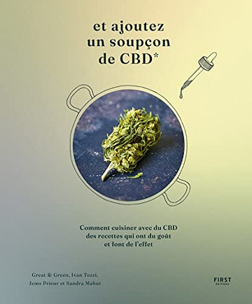 Et ajoutez un soupçon de CBD - Comment cuisiner avec du CBD des recettes qui ont du goût et font de l'effet, 50 recettes - Ivan Tozzi (2022)