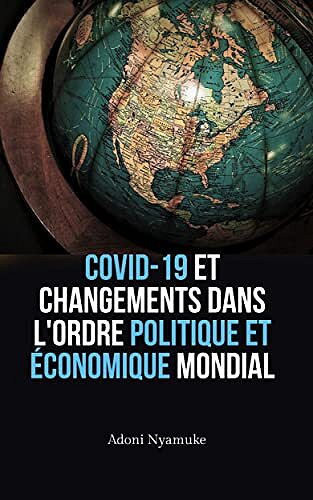 Adoni Nyamuke - COVID-19 et changements dans l'ordre politique et économique mondial (2022)