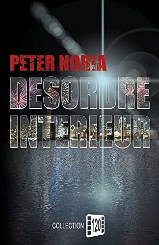 Peter Noria - Désordre Intérieur (Trilogie Intérieure t. 1)